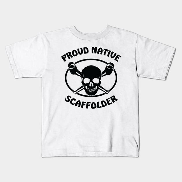 Proud Native Scaffolder Kids T-Shirt by Scaffoldmob